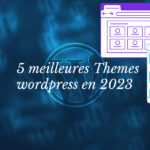 Cinq meilleurs themes wordpress